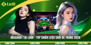 Baccarat Tại LU88 - Top Chiến Lược Chơi Dễ Thắng 2026