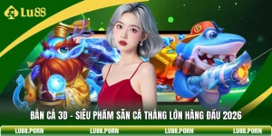 Bắn Cá 3D - Siêu Phẩm Săn Cá Thắng Lớn Hàng Đầu 2026