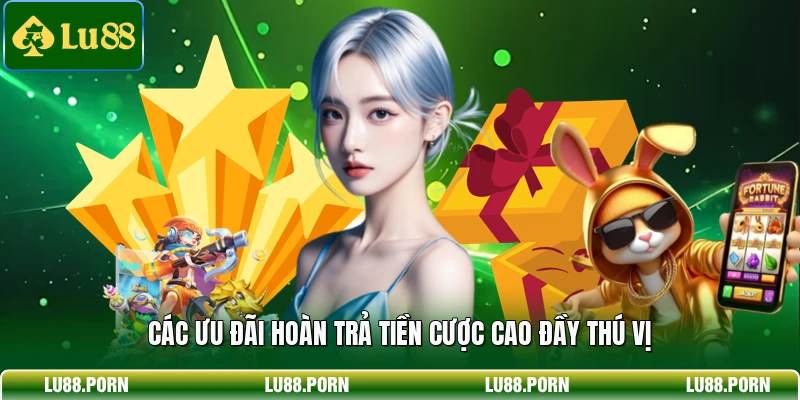 Các ưu đãi hoàn trả tiền cược cao đầy thú vị