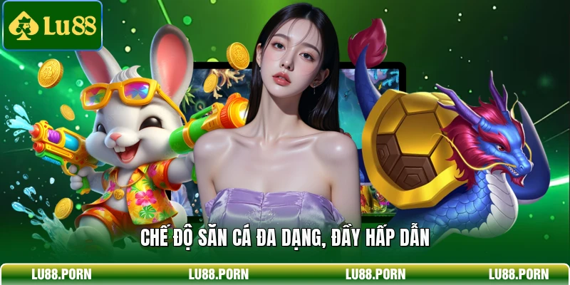 Chế độ săn cá đa dạng, đầy hấp dẫn