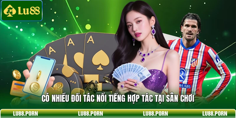 Có nhiều đối tác nổi tiếng hợp tác tại sân chơi