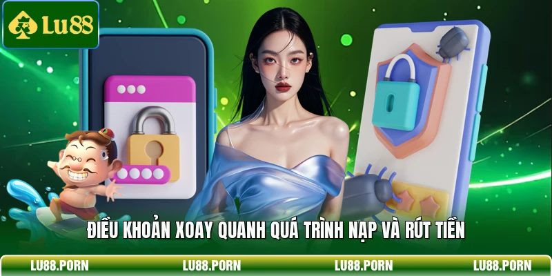 Điều khoản xoay quanh quá trình nạp và rút tiền