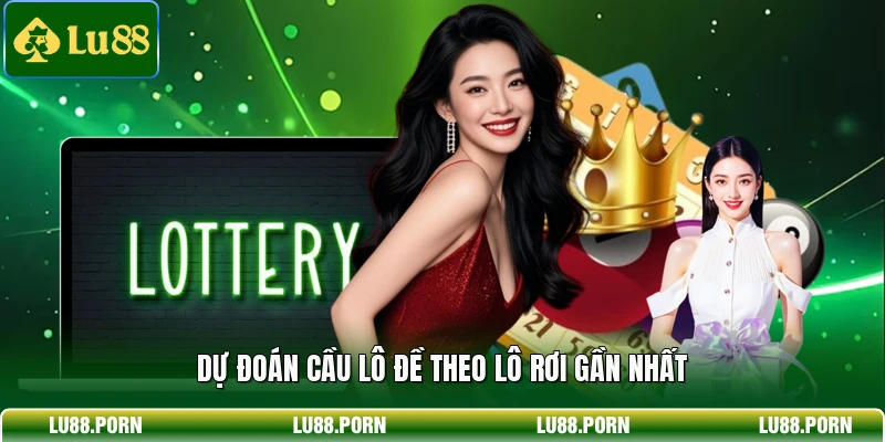 Dự đoán cầu lô đề theo lô rơi gần nhất
