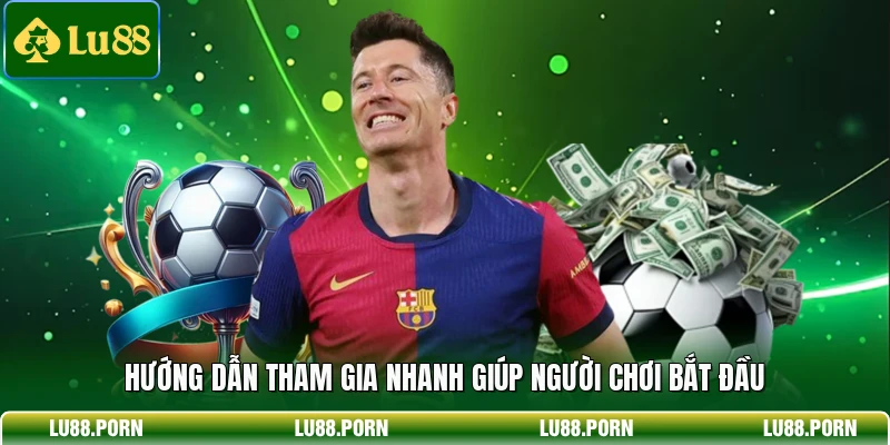Hướng dẫn tham gia nhanh giúp người chơi bắt đầu 