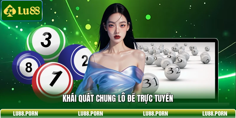 Khái quát chung lô đề trực tuyến