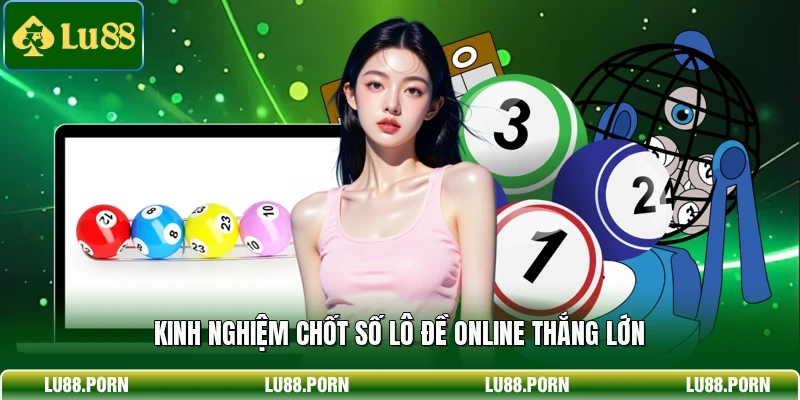Kinh nghiệm chốt số lô đề online thắng lớn