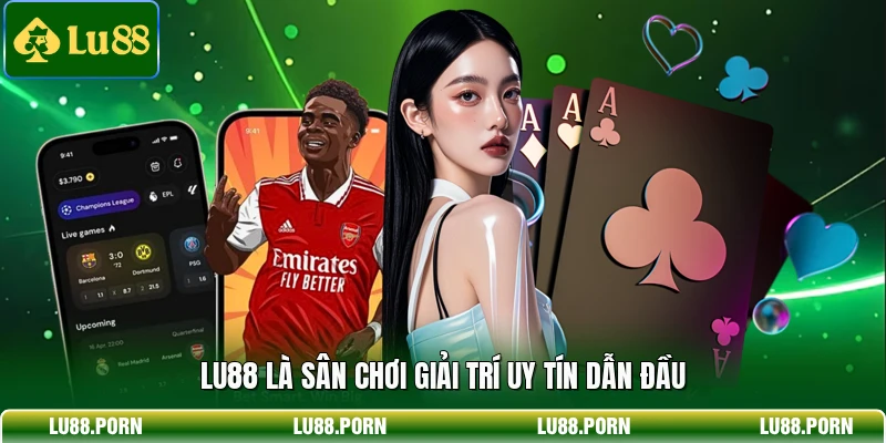 LU88 là sân chơi giải trí uy tín dẫn đầu