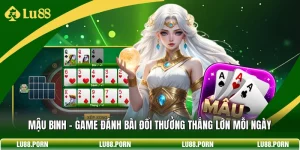 Mậu Binh - Game Đánh Bài Đổi Thưởng Thắng Lớn Mỗi Ngày