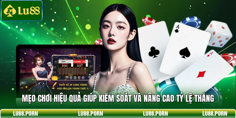 Mẹo chơi hiệu quả giúp kiểm soát và nâng cao tỷ lệ thắng 