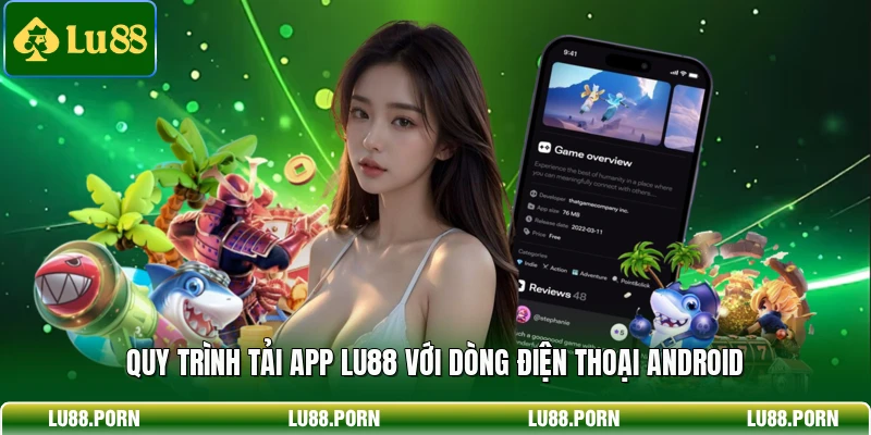 Quy trình tải app LU88 với dòng điện thoại Android