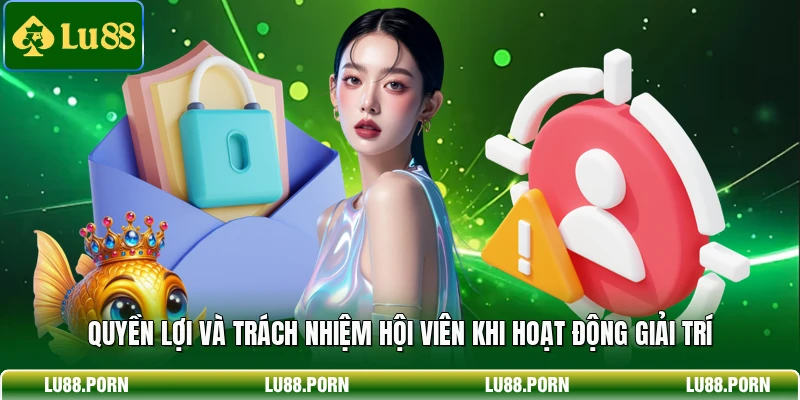 Quyền lợi và trách nhiệm hội viên khi hoạt động giải trí