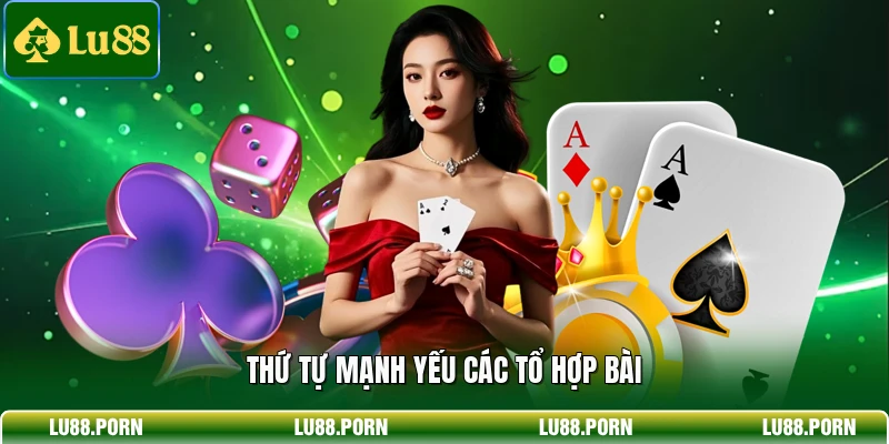 Thứ tự mạnh yếu các tổ hợp bài