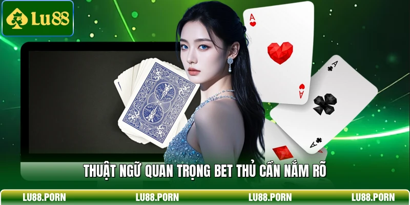 Thuật ngữ quan trọng bet thủ cần nắm rõ