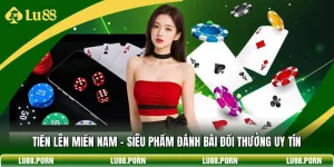 Tiến Lên Miền Nam - Siêu Phẩm Đánh Bài Đổi Thưởng Uy Tín