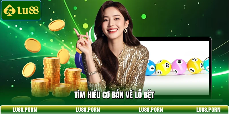 Tìm hiểu cơ bản về lô bệt
