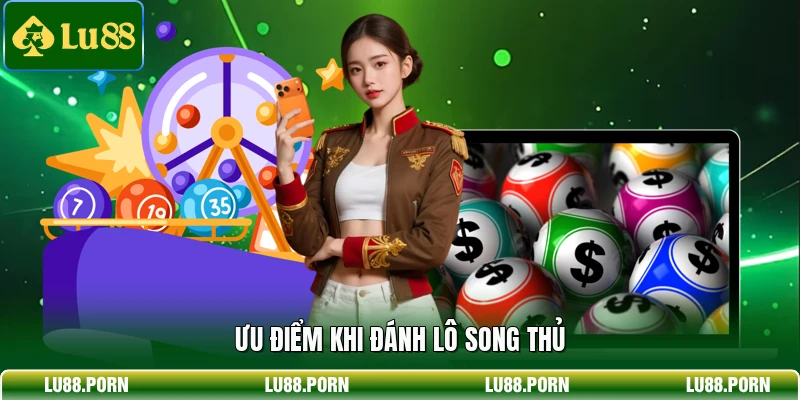 Ưu điểm khi đánh lô song thủ